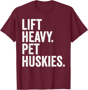 Lift Heavy Pet Huskies Funny Gym Workout Weight Lifter T-Shirt - T-Shirt | Maroon