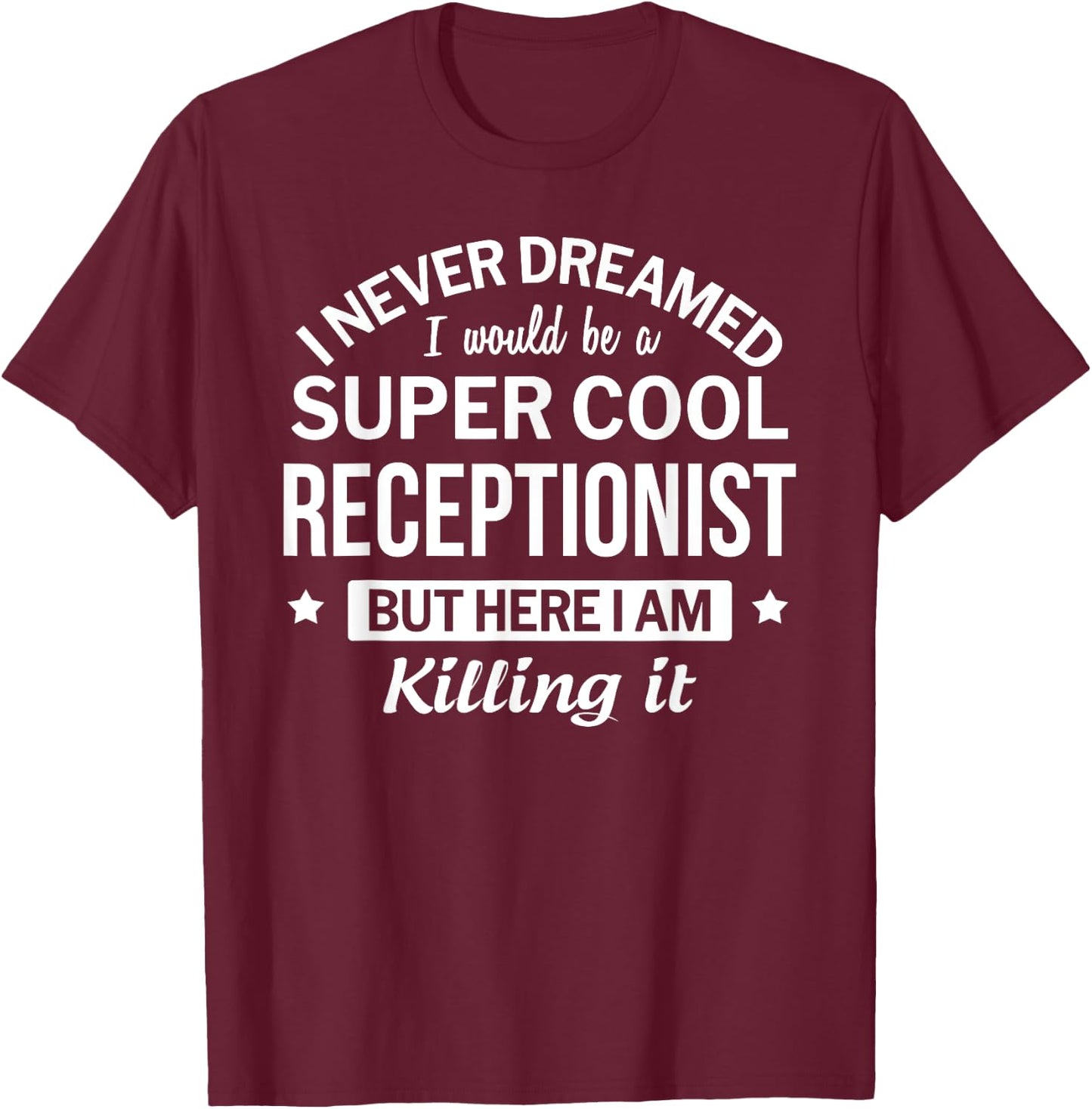 Funny Receptionist Gift T-Shirt - T-Shirt | Maroon