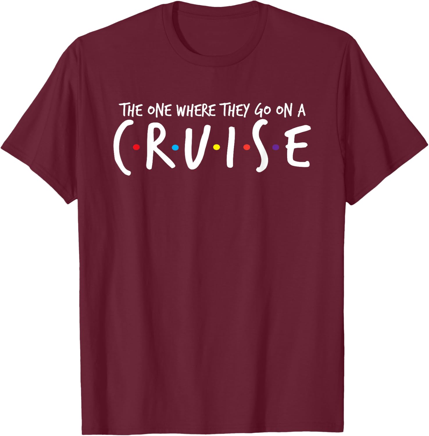The One Where They Go On A Cruise-Family Cruise Vacation T-Shirt - T-Shirt | Maroon