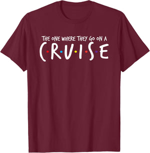 The One Where They Go On A Cruise-Family Cruise Vacation T-Shirt - T-Shirt | Maroon