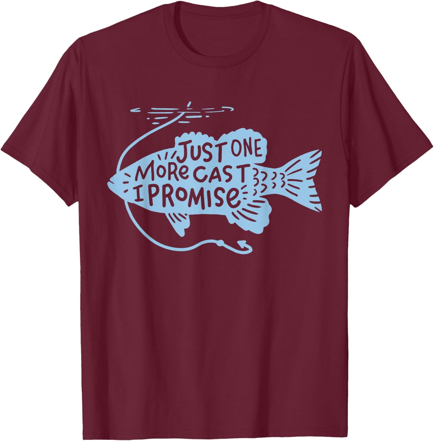 Just One More Cast I Promise Fishing Angler Gift T-Shirt - T-Shirt | Maroon