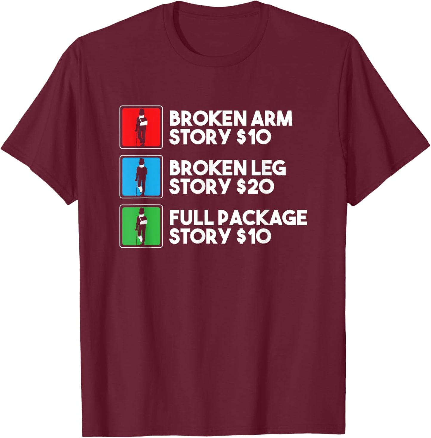 Broken Arm Leg Story Stunt Double Performer Funny Stuntman T-Shirt - T-Shirt | Maroon