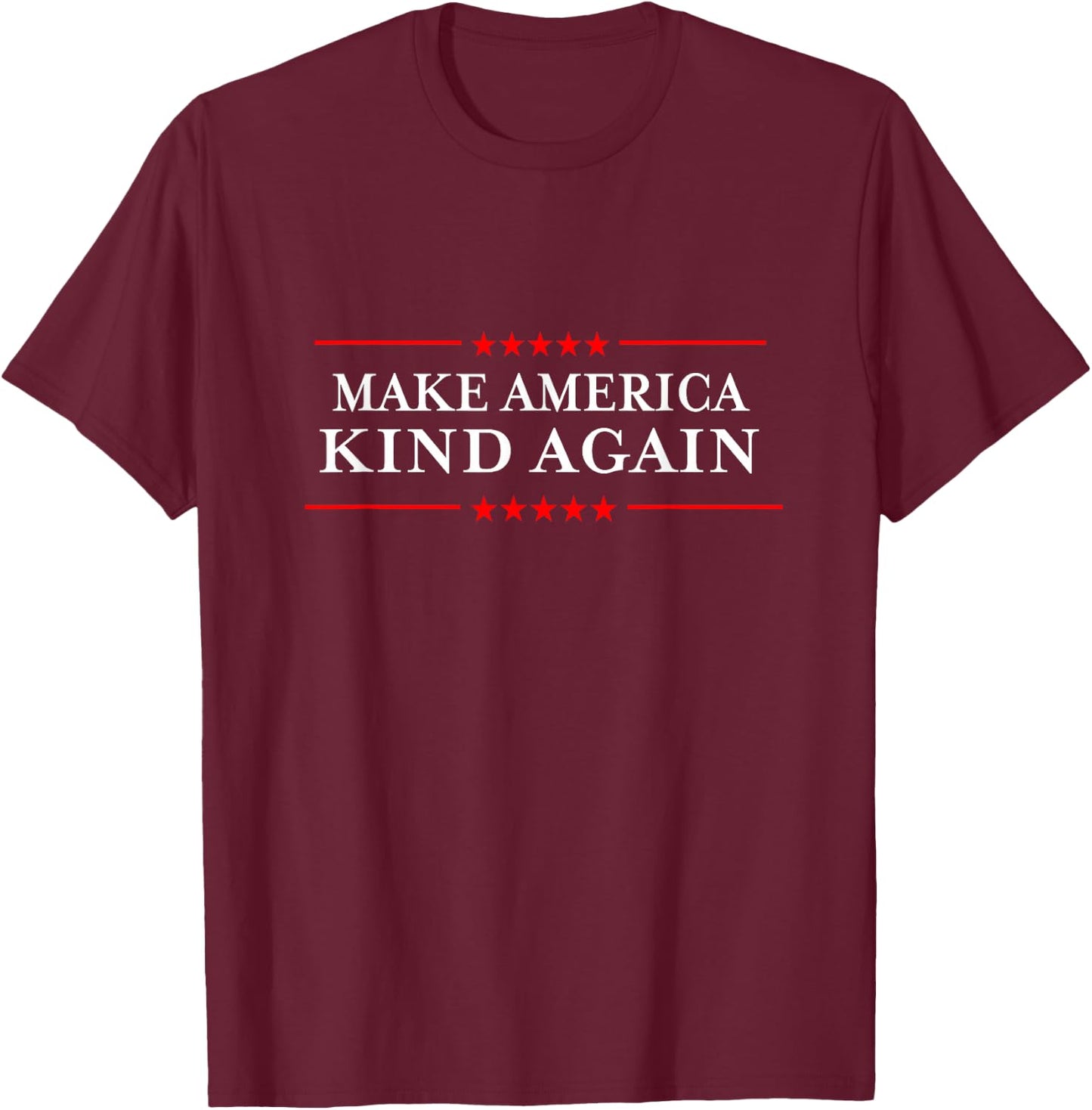 Make America Kind Again Choose Anti-Trump Shirts T-Shirt - T-Shirt | Maroon