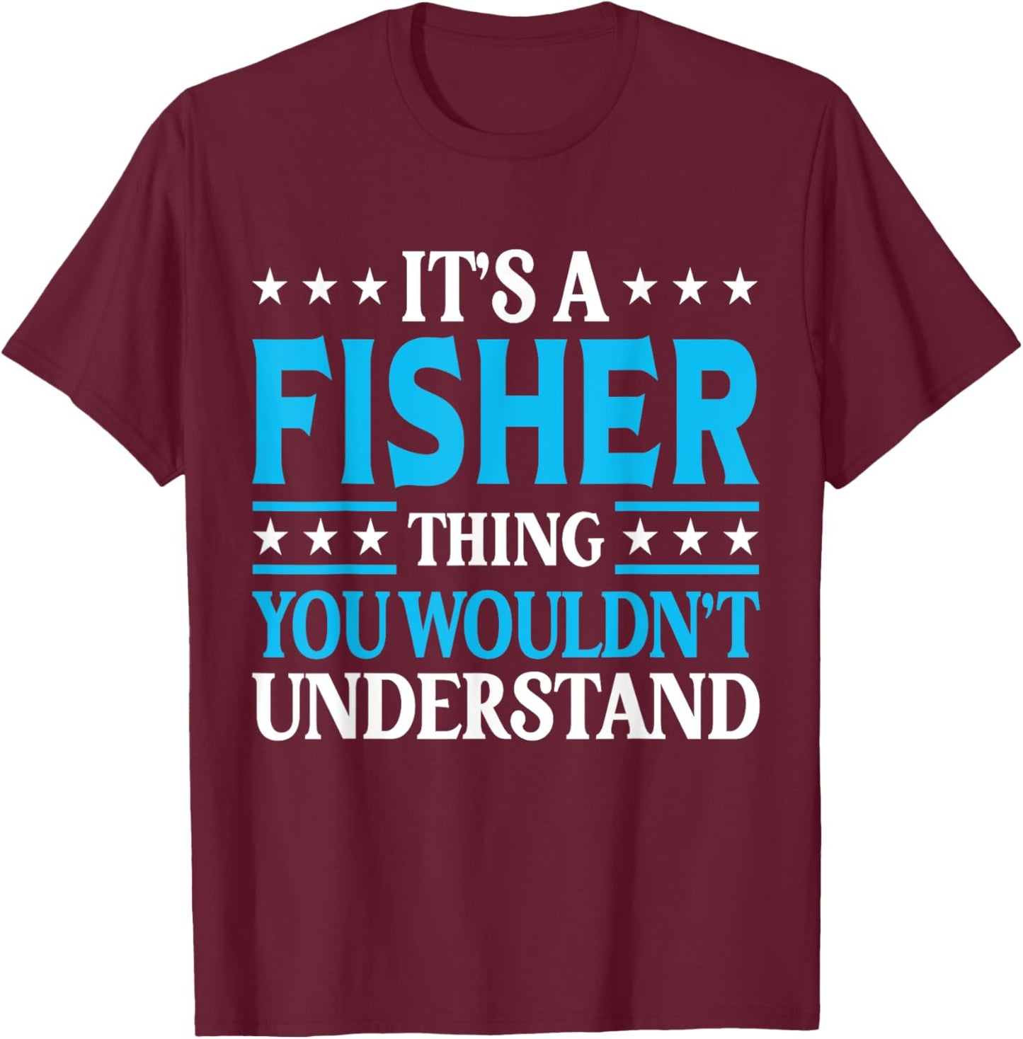 It's A Fisher Thing Surname Funny Family Last Name Fisher T-Shirt - T-Shirt | Maroon