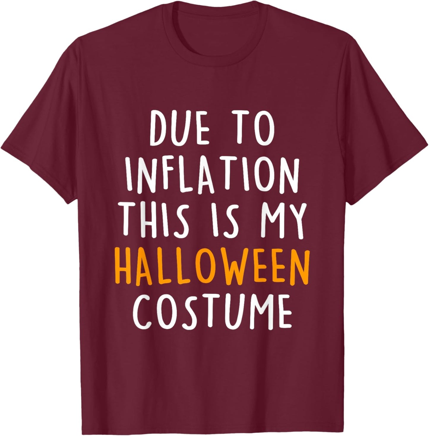 Due To Inflation This Is My Halloween Costume T-Shirt - T-Shirt | Maroon