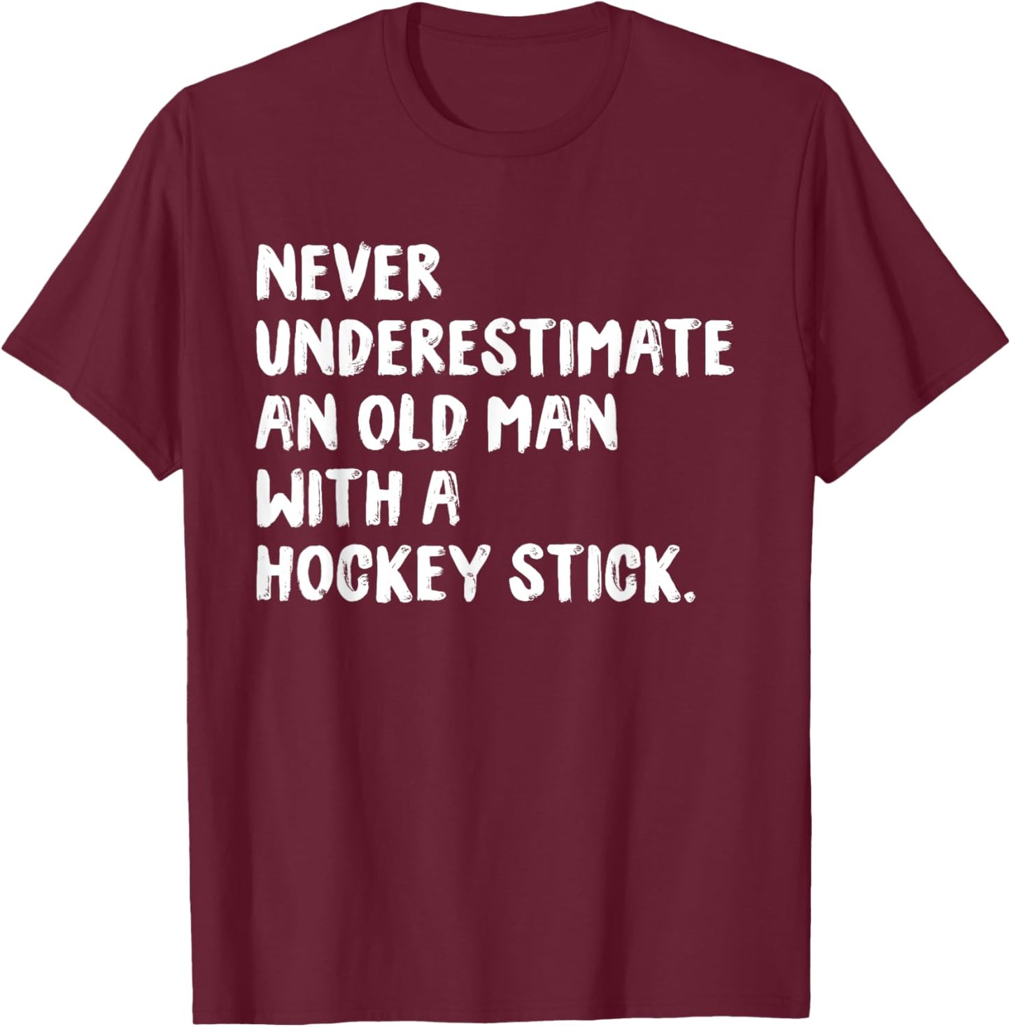 Never Underestimate An Old Man With A Hockey Stick T-Shirt - T-Shirt | Maroon