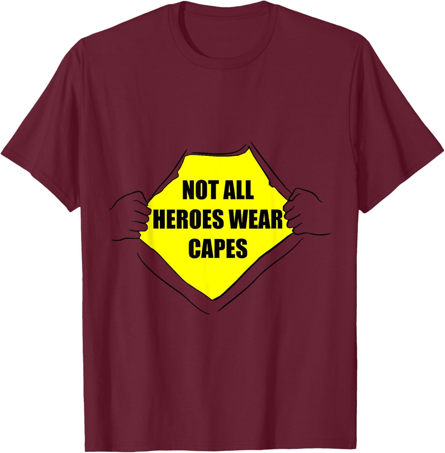 Not All Heroes Wear Capes Shirt for Dad Mom Essential Worker T-Shirt - T-Shirt | Maroon