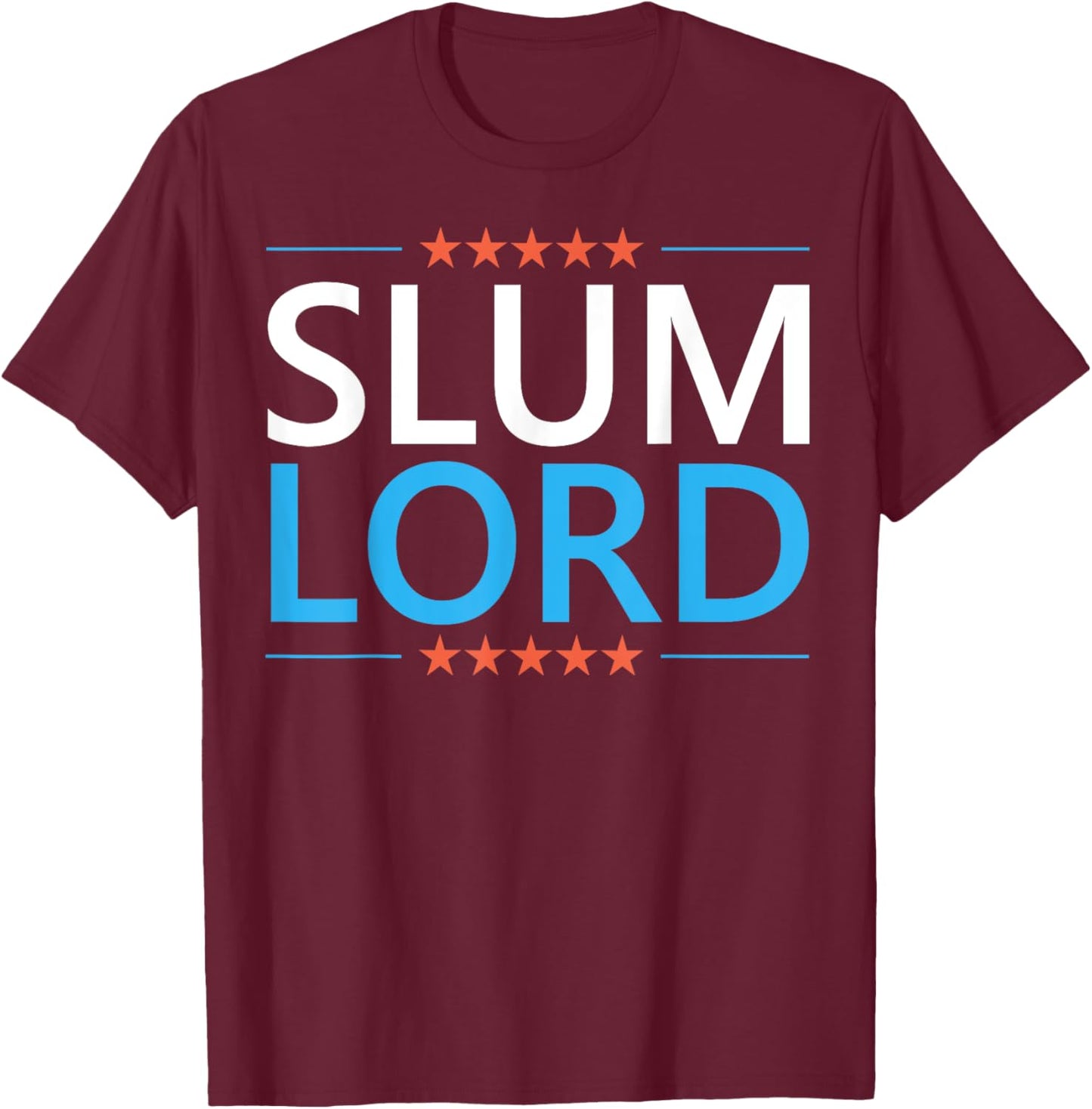 Slum Lord Funny Landlord Slumlord Quote Apartment Owner T-Shirt - T-Shirt | Maroon