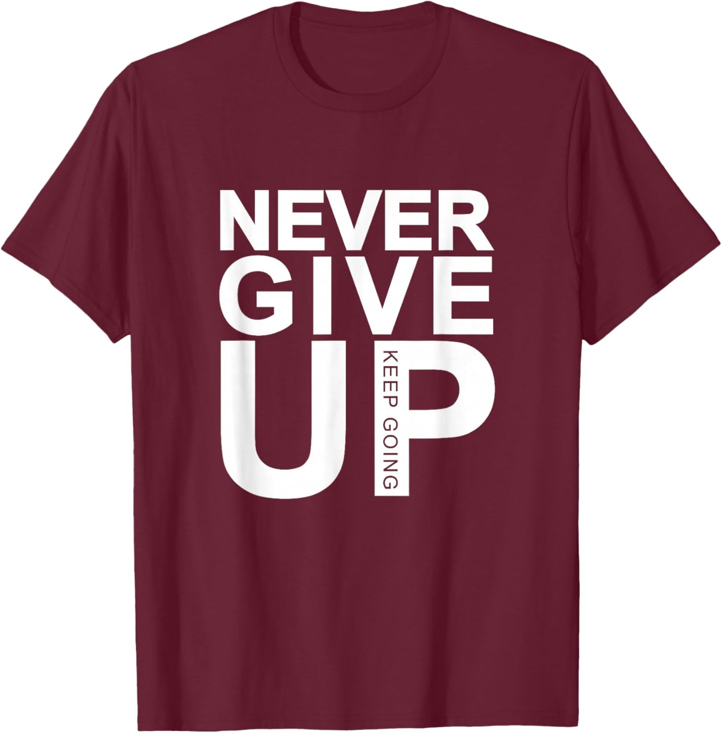 Never Give Up by Never Give Up - -Adults, Black, Small, Short Sleeve, Classic Fit T-Shirt - T-Shirt | Maroon