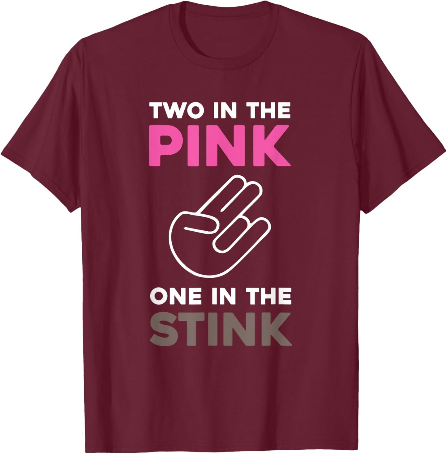 The Shocker, Two in the Pink, One in the Stink T-Shirt - T-Shirt | Maroon