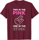The Shocker, Two in the Pink, One in the Stink T-Shirt - T-Shirt | Maroon