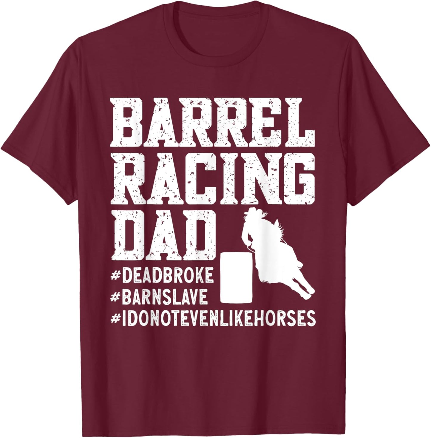 Barrel Racing Dad Horse Barrel Racer T-Shirt - T-Shirt | Maroon