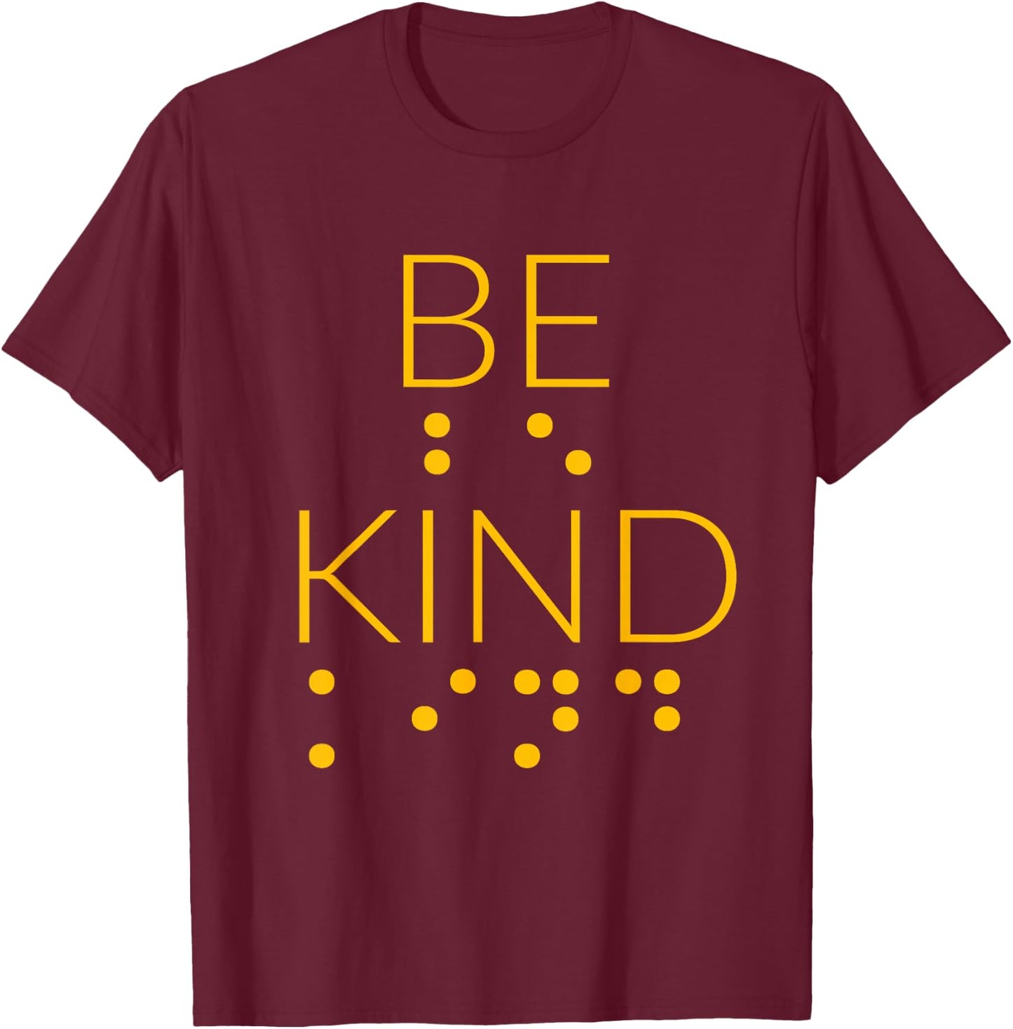 Be Kind In Braille Gifts For Blind People Awareness Men Women Girls Kids T-Shirt - T-Shirt | Maroon