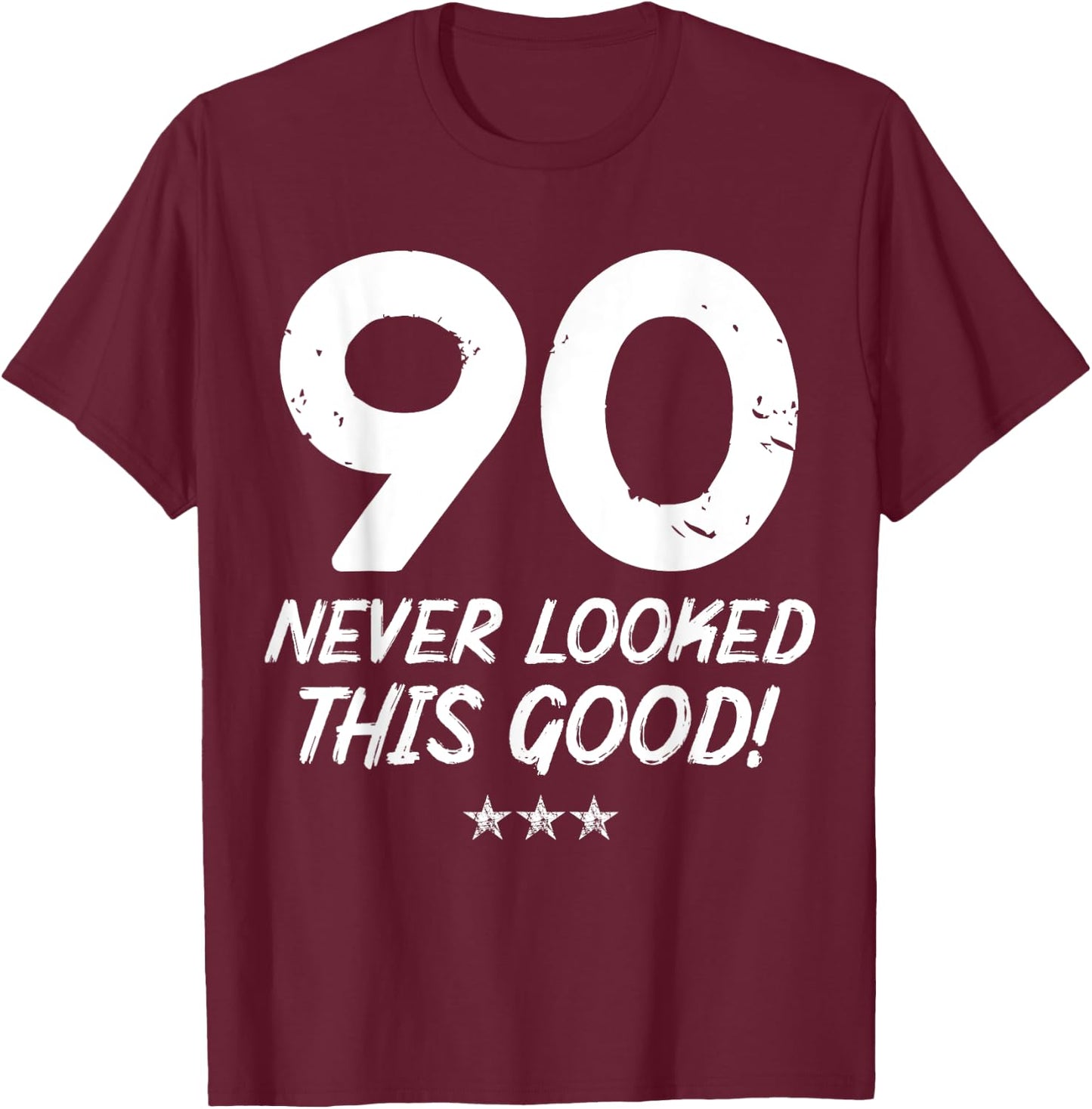 90 Year Old Never Looked So Good Birthday 90th Birthday T-Shirt - T-Shirt | Maroon