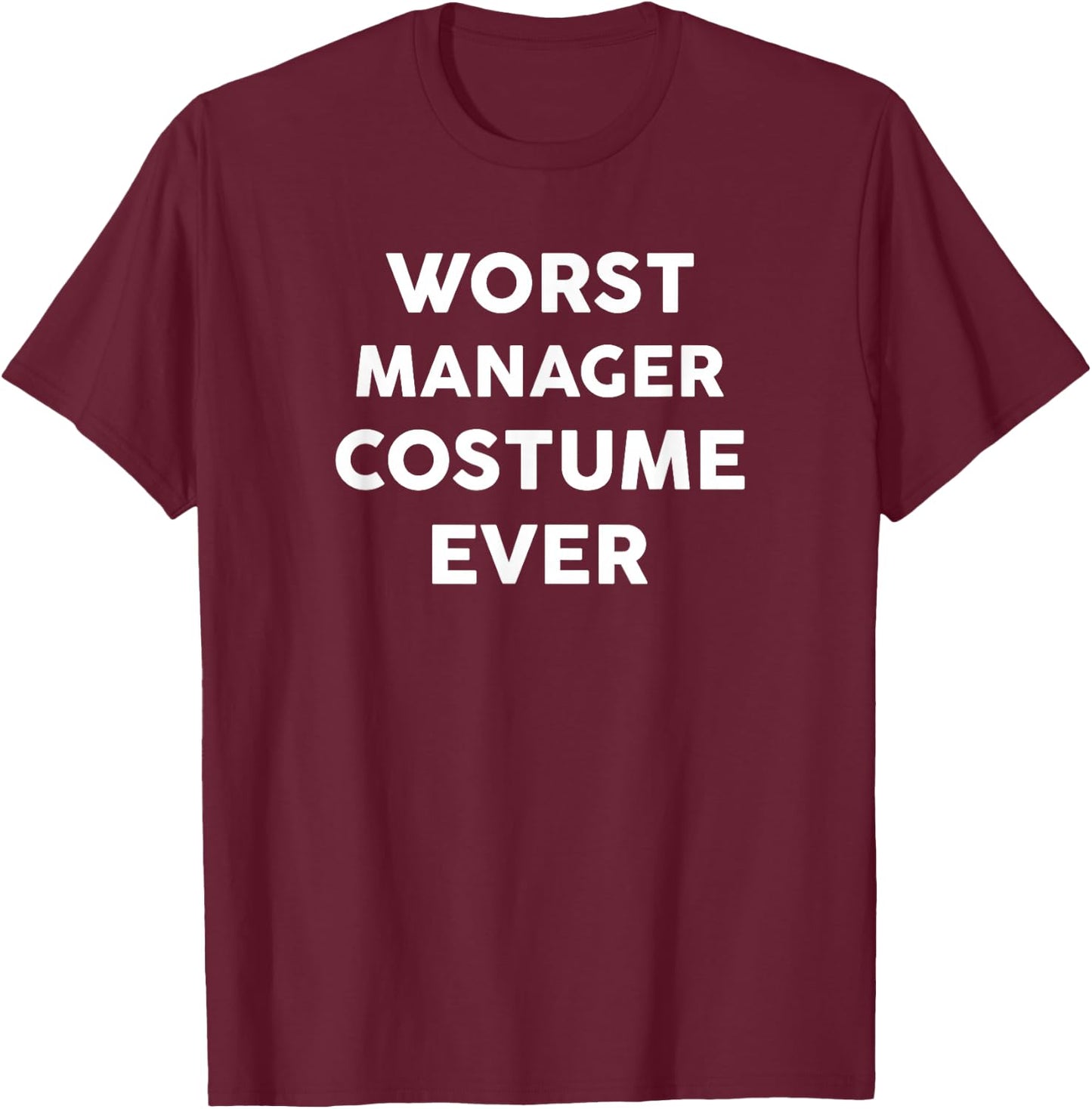 Worst MANAGER Costume Ever Halloween Simple MANAGERS T-Shirt - T-Shirt | Maroon