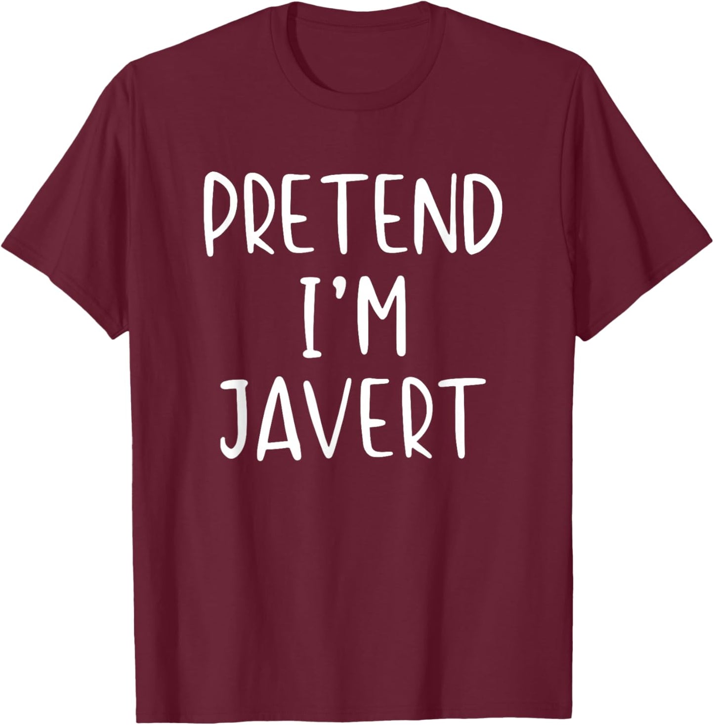Pretend I'm Javert Costume Halloween Funny Simple Adult Kid T-Shirt - T-Shirt | Maroon