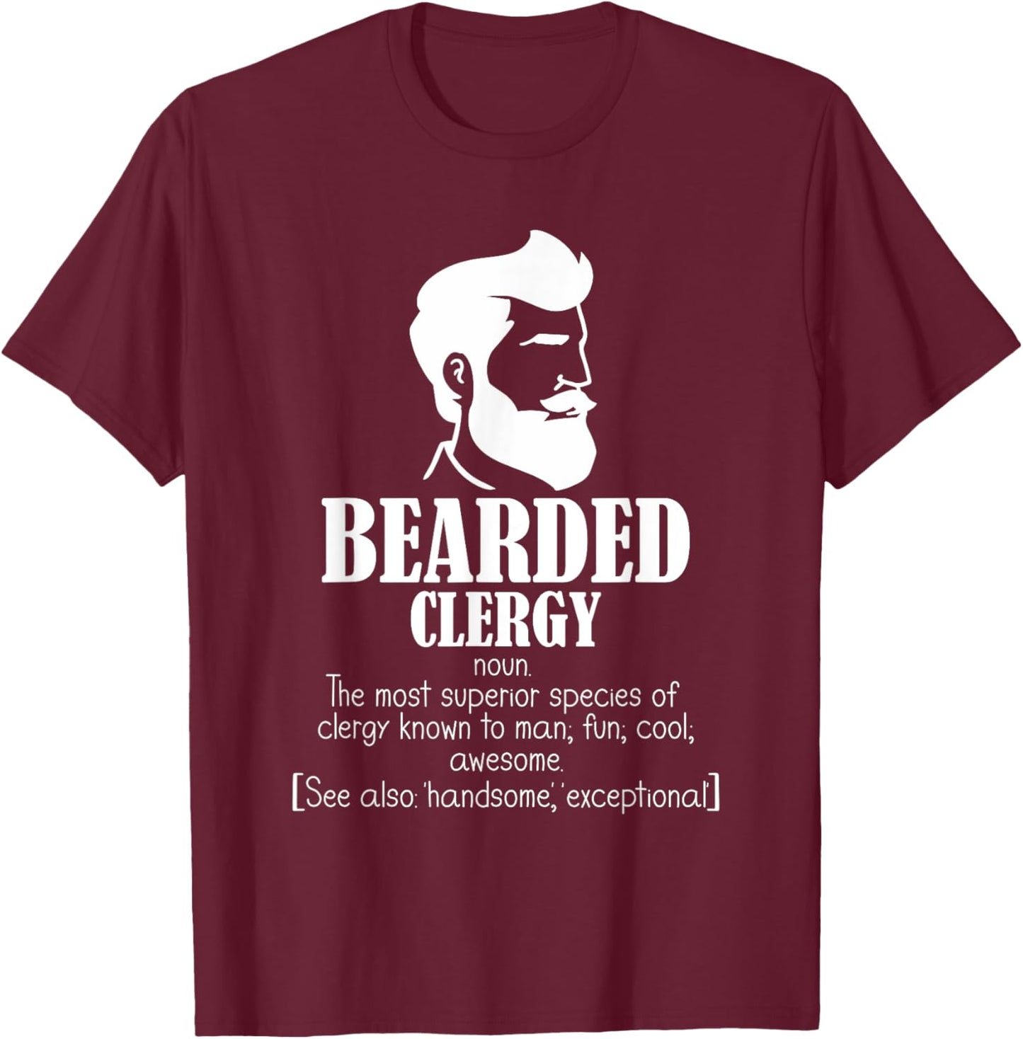 Clergy Definition Clergyman Priest Jesus Bearded Clergy T-Shirt - T-Shirt | Maroon