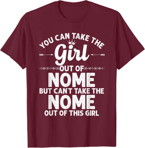 Girl Out Of NOME AK ALASKA Gift Funny Home Roots USA T-Shirt - T-Shirt | Maroon
