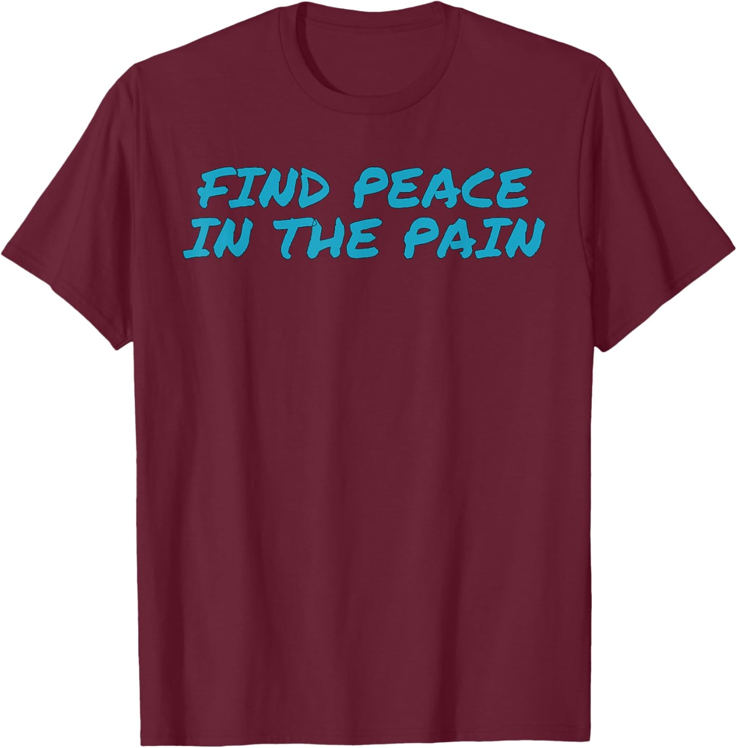 Funny Pump Covers Gym Men | Find Peace In The Pain T-Shirt - T-Shirt | Maroon