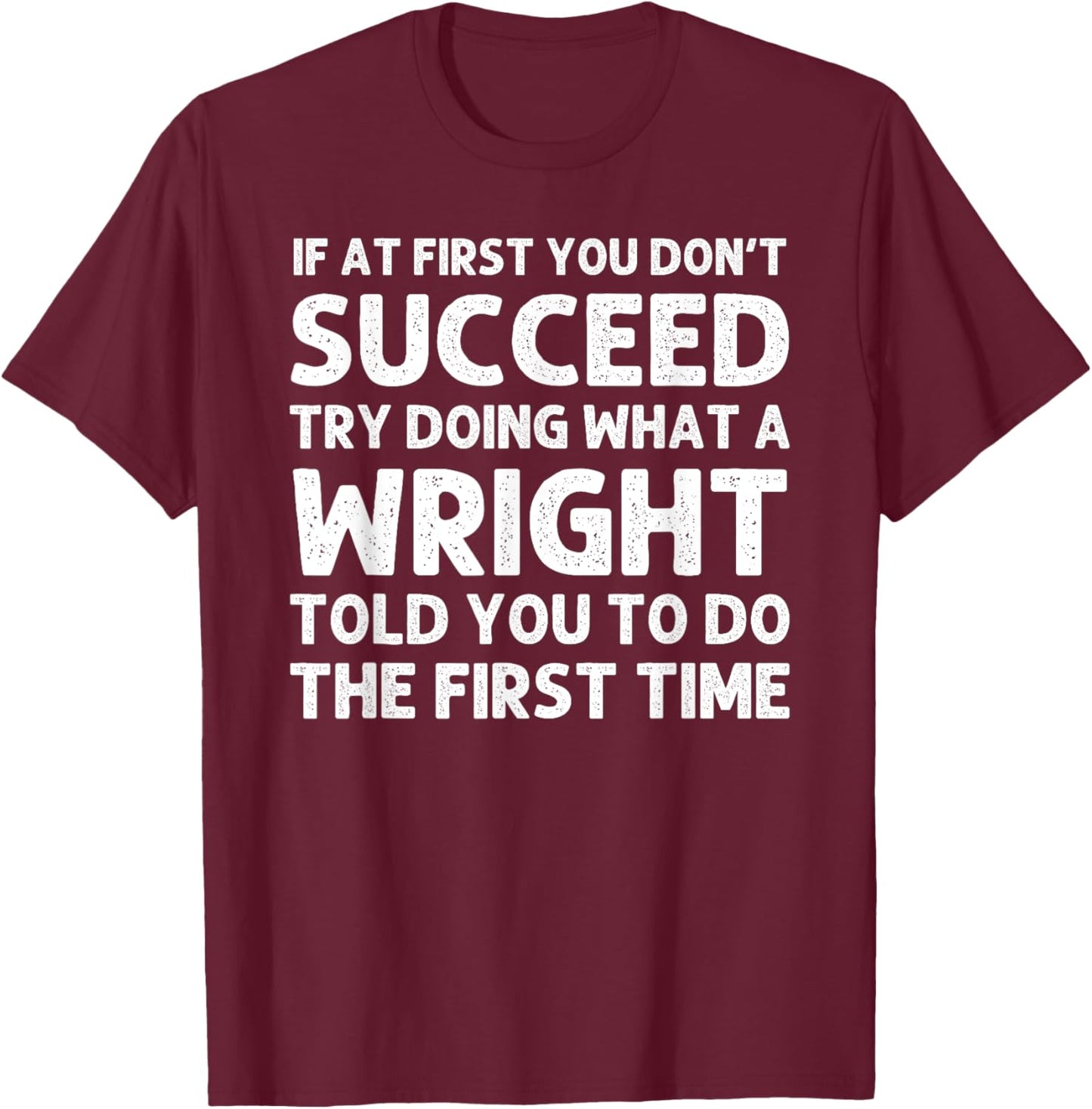 WRIGHT Funny Surname Family Tree Birthday Reunion Idea T-Shirt - T-Shirt | Maroon