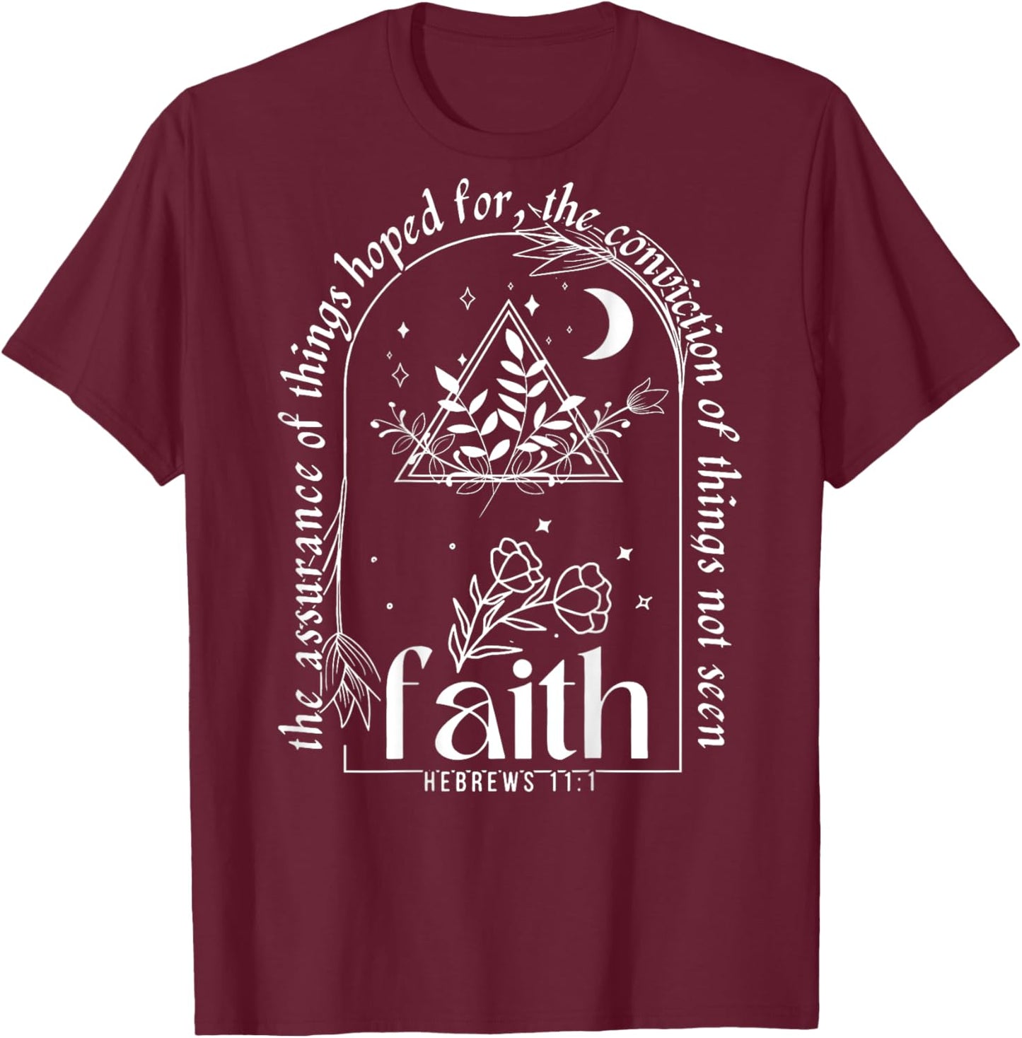 The Assurance Of Things Hoped For, Faith Hebrews 11:1 (Back) T-Shirt - T-Shirt | Maroon