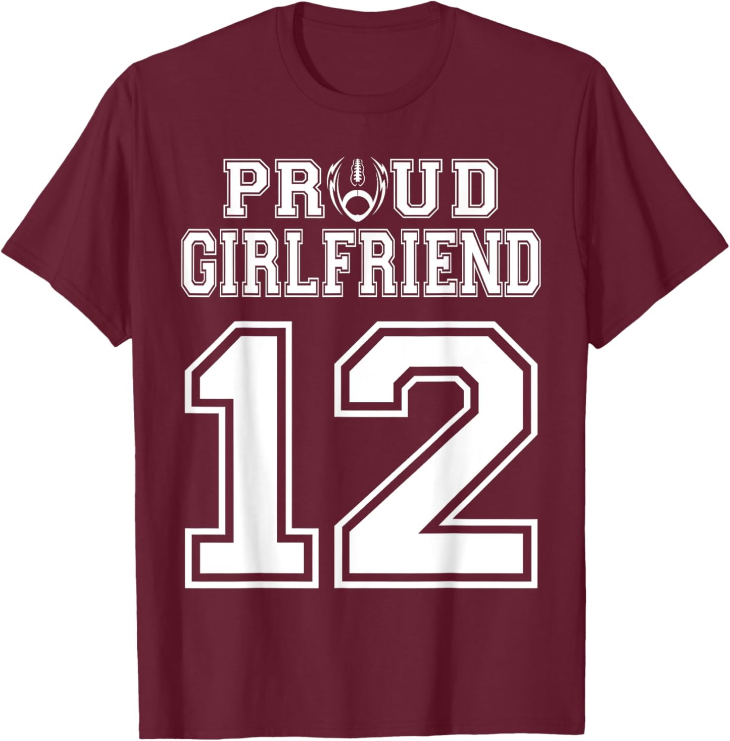 Custom Proud Football Girlfriend Number 12 Personalized T-Shirt - T-Shirt | Maroon