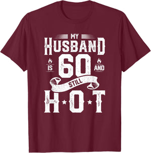 My Husband Is 60 And Still Hot Shirt 60th Birthday Gag Gift T-Shirt - T-Shirt | Maroon