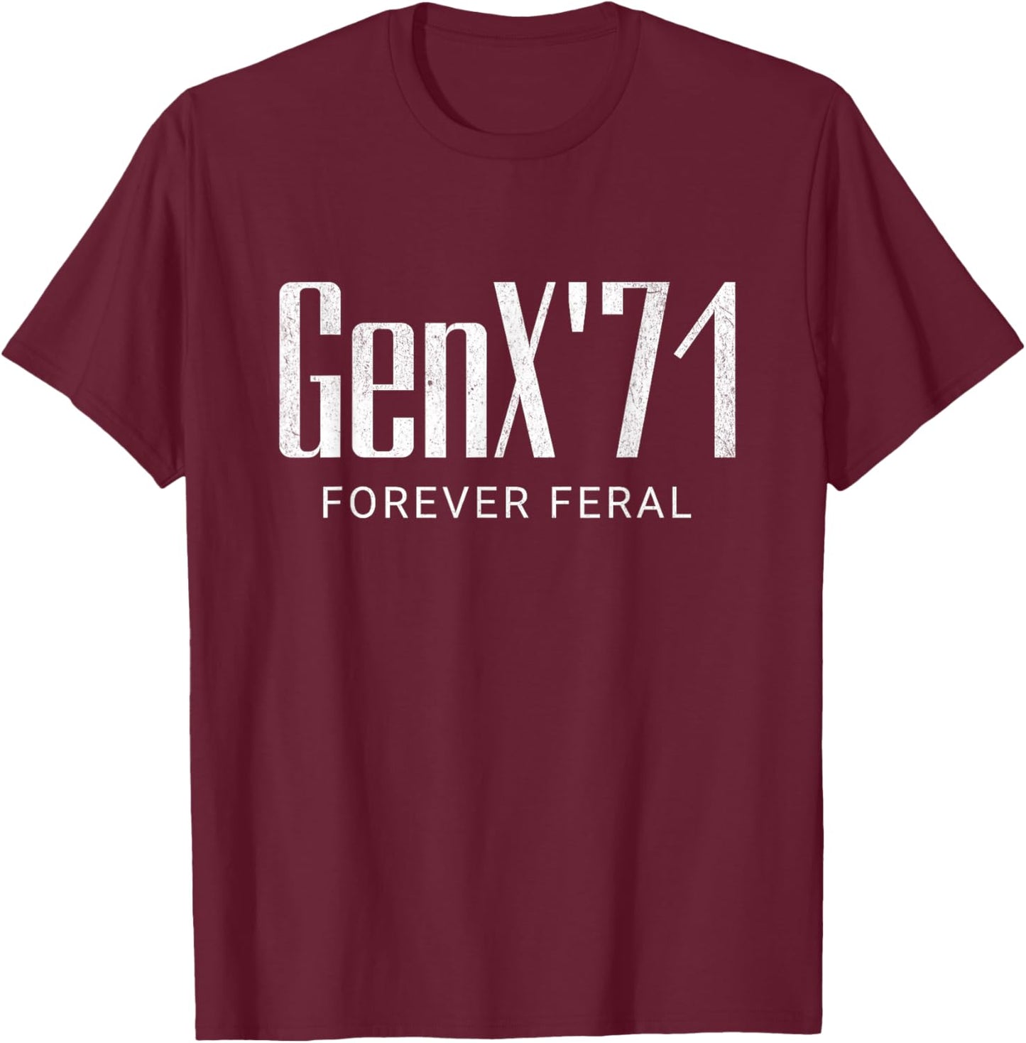 Gen X 1971 Forever Feral Gen Xer Born 1971 Retro Vintage T-Shirt - T-Shirt | Maroon