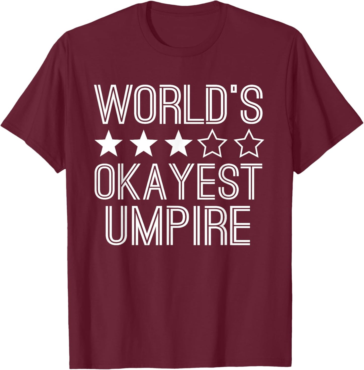Worlds Okayest Umpire Funny Empire T-Shirt - T-Shirt | Maroon