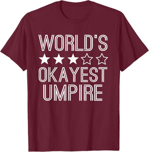 Worlds Okayest Umpire Funny Empire T-Shirt - T-Shirt | Maroon