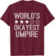 Worlds Okayest Umpire Funny Empire T-Shirt - T-Shirt | Maroon