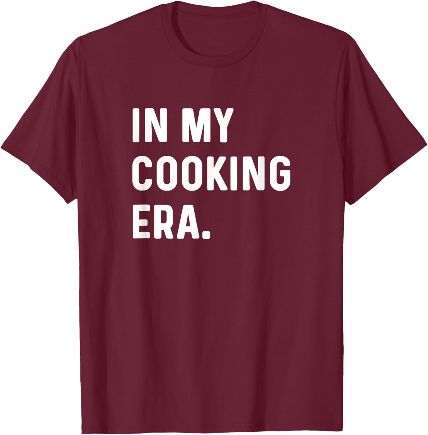 In My Cooking Era - Cook Chef Sous Chef Kitchen Restaurant T-Shirt - T-Shirt | Maroon
