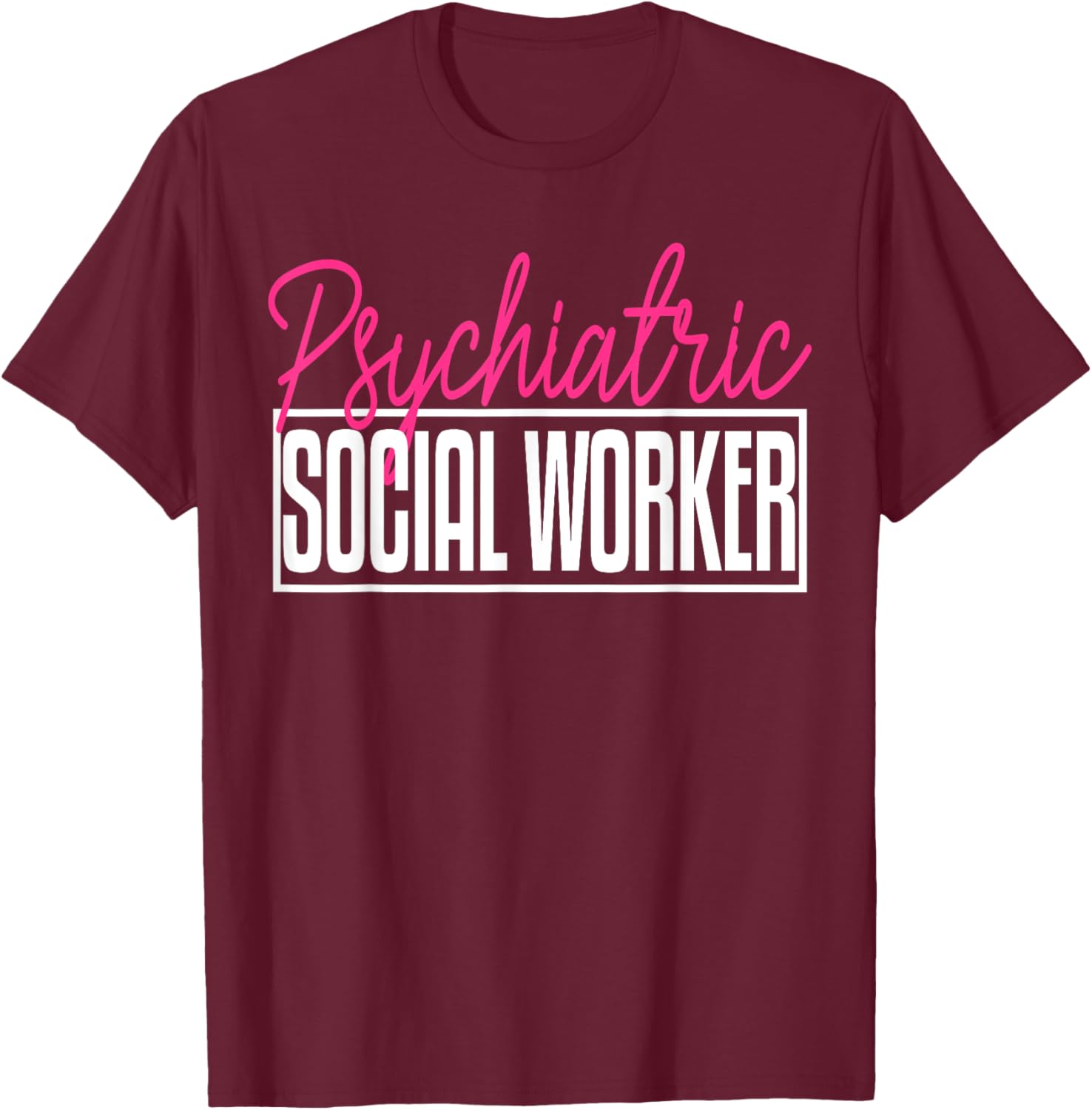 Psychiatric Social Worker MSW Graduation Masters T-Shirt - T-Shirt | Maroon
