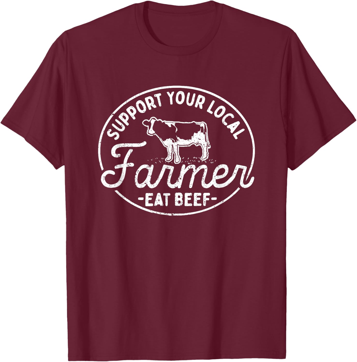 Support Your Local Farmer Eat Beef T-Shirt - T-Shirt | Maroon
