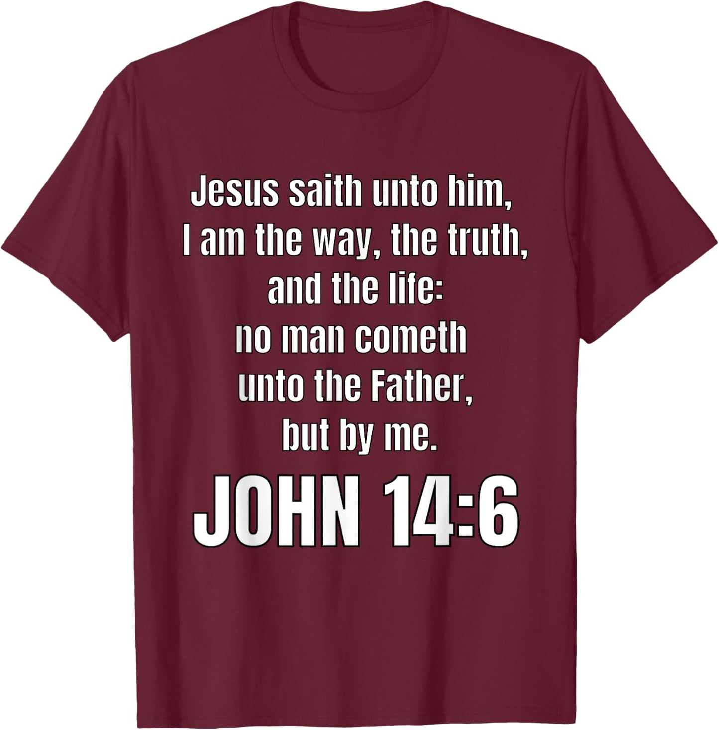 John 14:6 I am the way, the truth, and the life T-Shirt - T-Shirt | Maroon