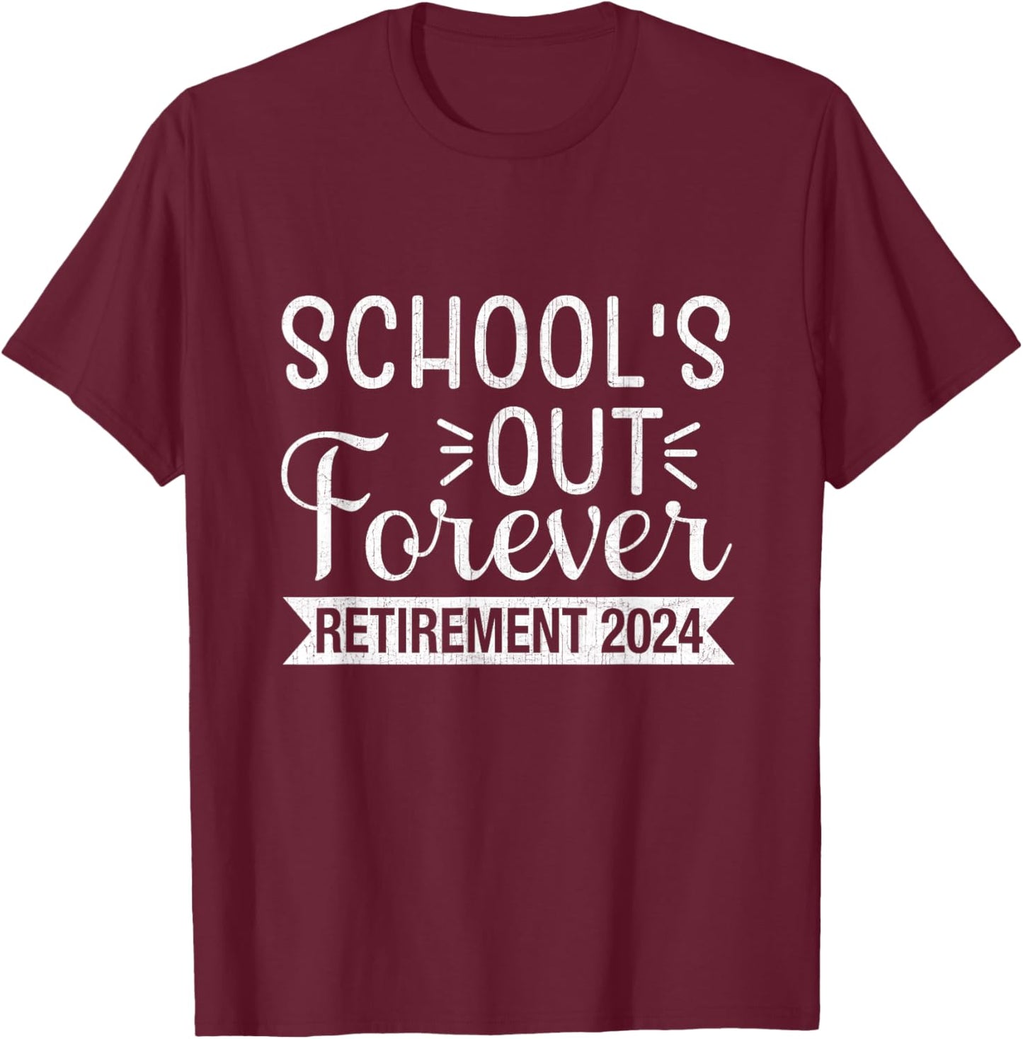 Retirement 2024 Vintage Teacher School's Out Forever T-Shirt - T-Shirt | Maroon