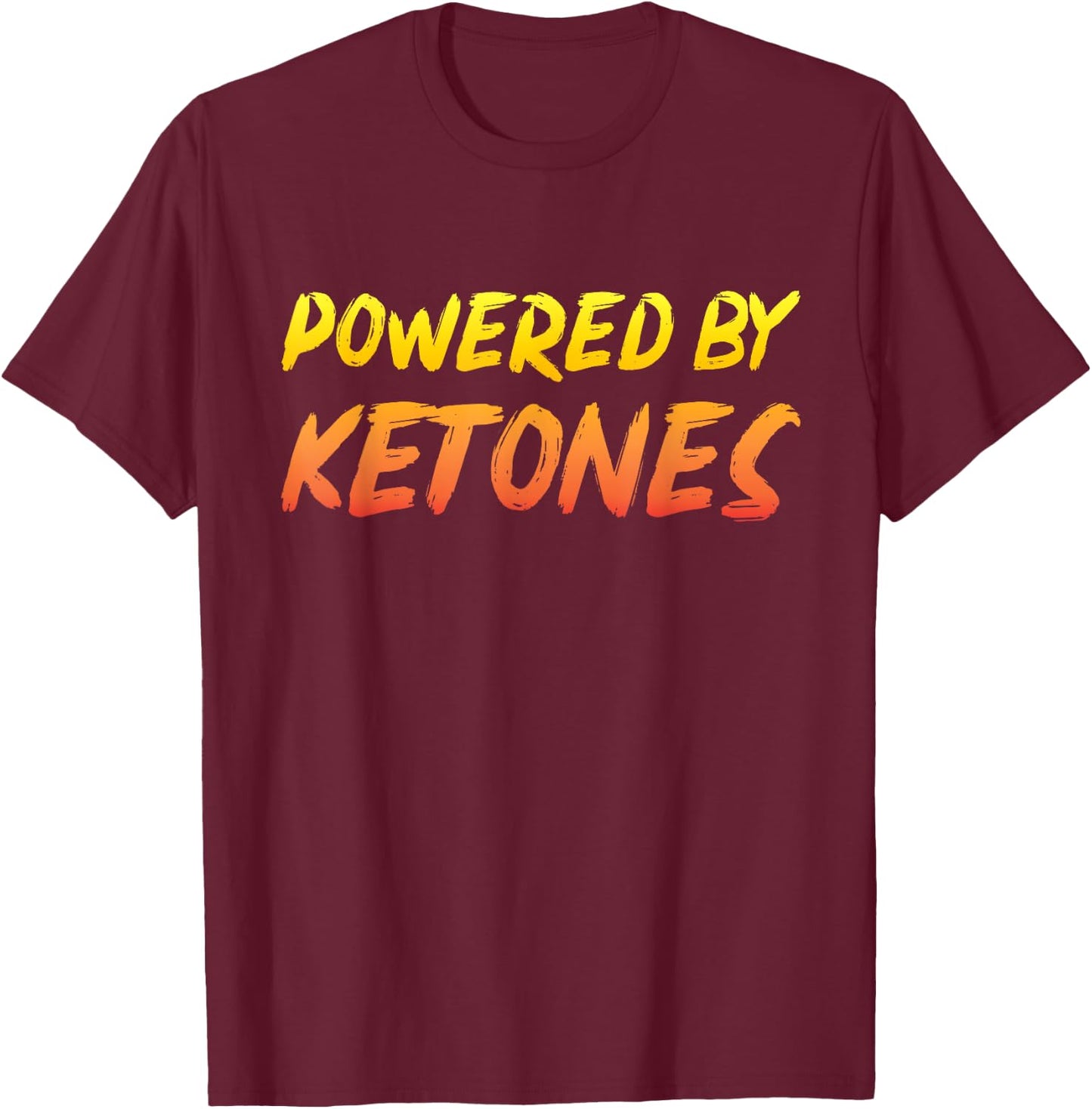 Funny Ketogenic Diet Gift Powered By Ketones Ketosis T-Shirt - T-Shirt | Maroon