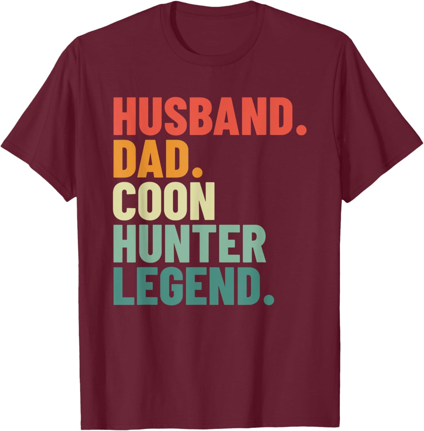 Husband Dad Coon Hunter Legend Men's Coonhunting T-Shirt - T-Shirt | Maroon
