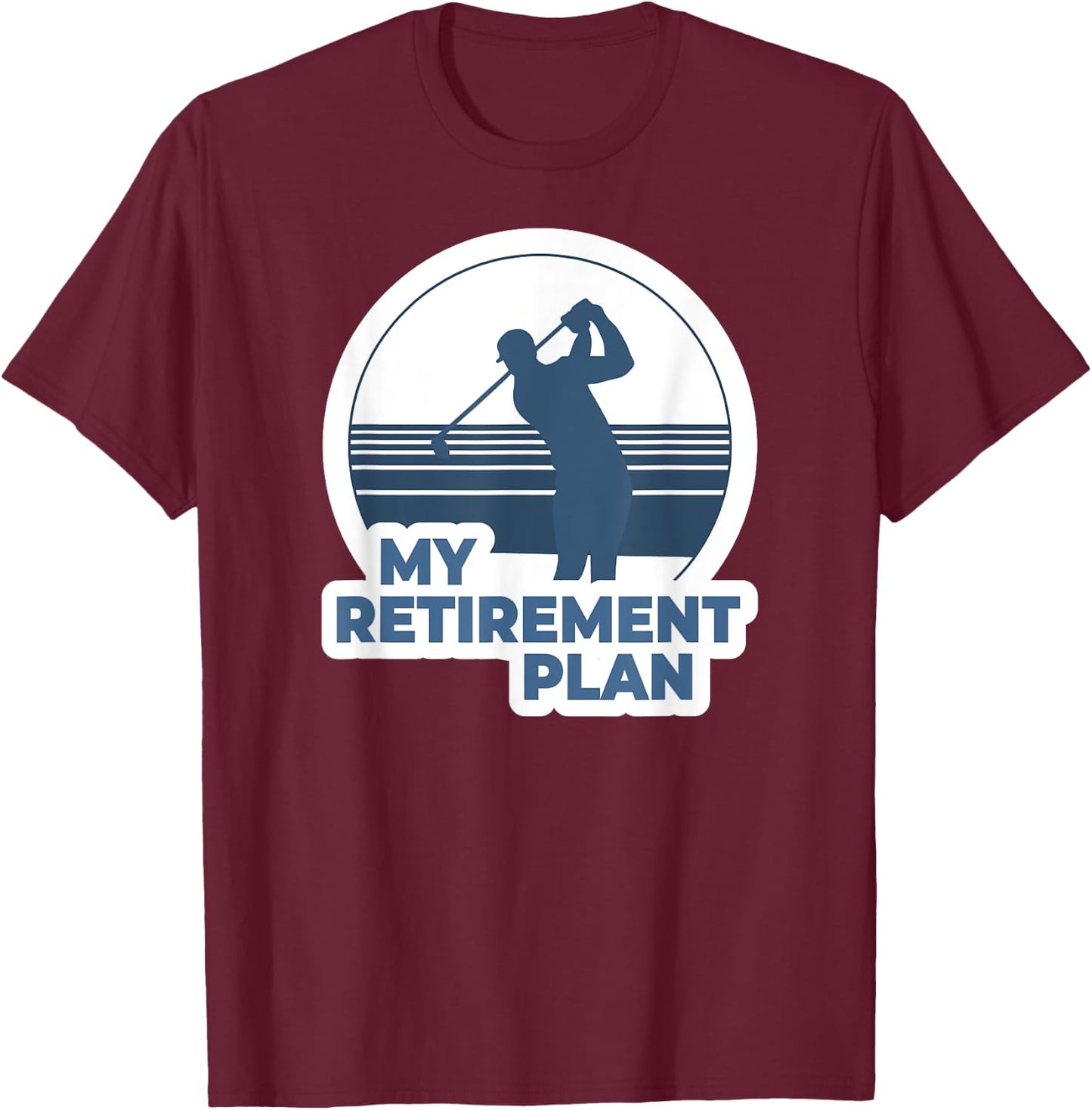 Funny Golf Shirts My Retirement Plan Golf T-Shirt - T-Shirt | Maroon
