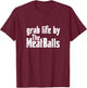 Grab Life By The Meatballs Italian Food Chef Pizza Pasta T-Shirt - T-Shirt | Maroon