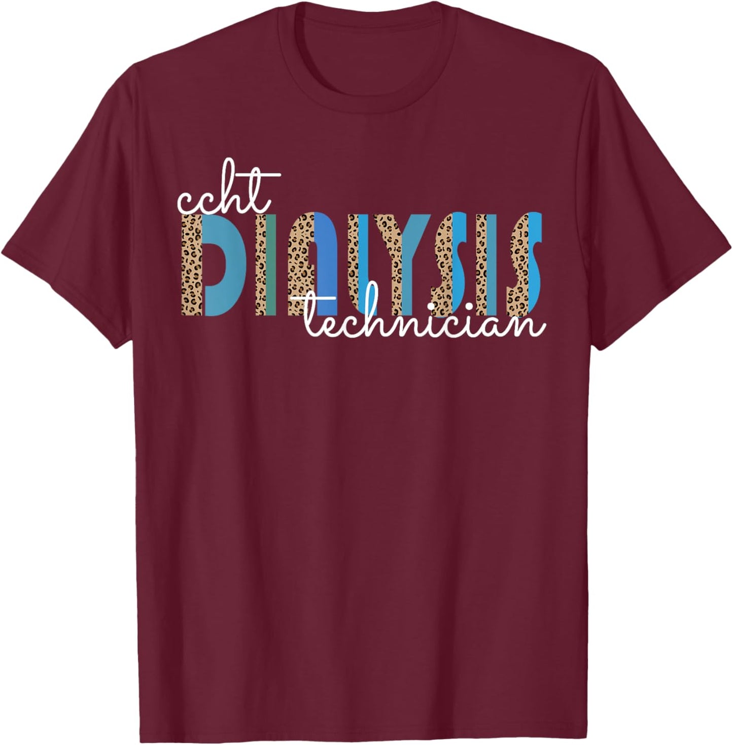 CCHT Dialysis Technician Hemodialysis Funny Kidney Dialysis T-Shirt - T-Shirt | Maroon