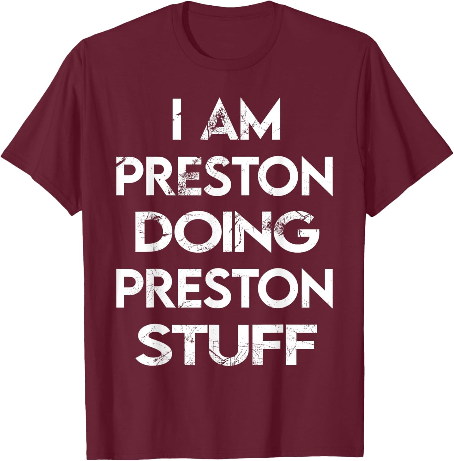 I Am Preston Doing Preston Stuff T-Shirt - T-Shirt | Maroon