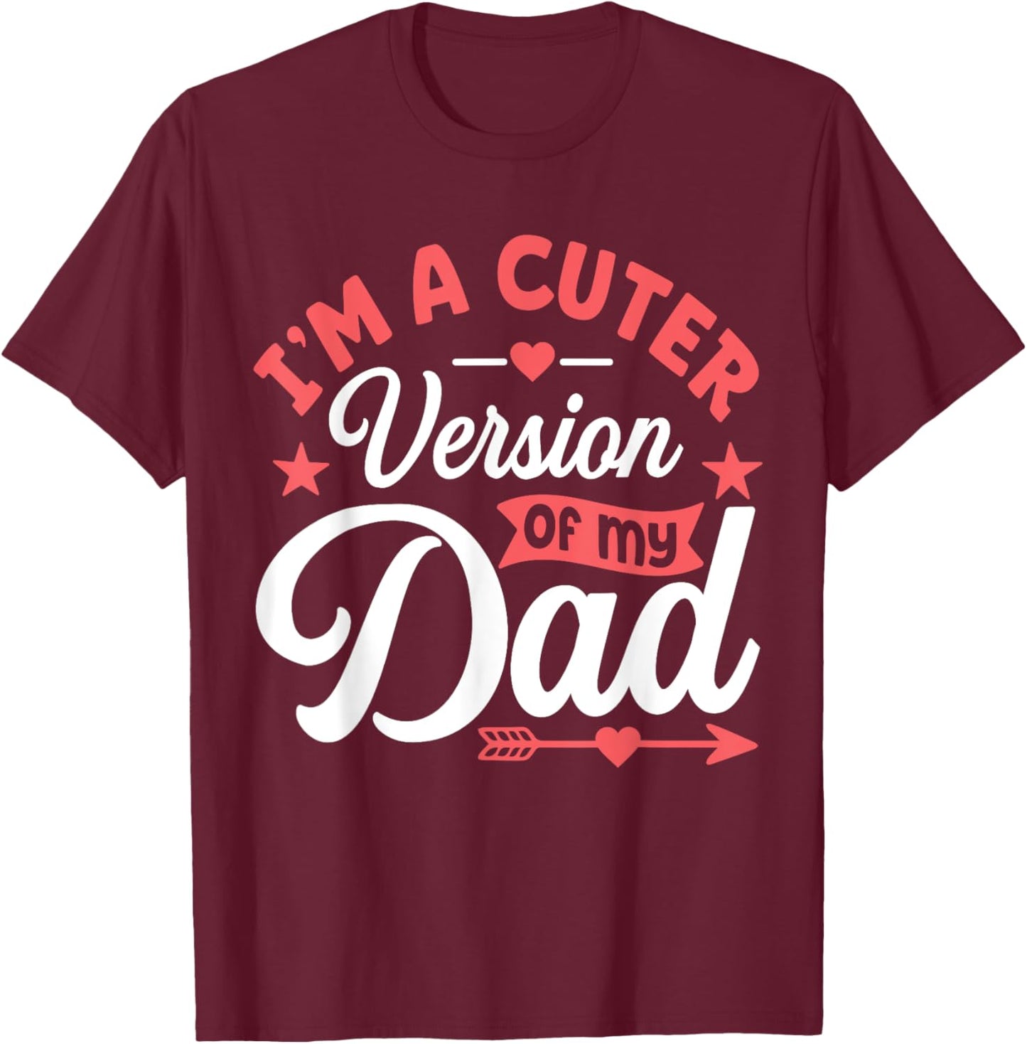 Cuter Version of Dad Funny Cute Kid Boy Girl Proud New Dad T-Shirt - T-Shirt | Maroon