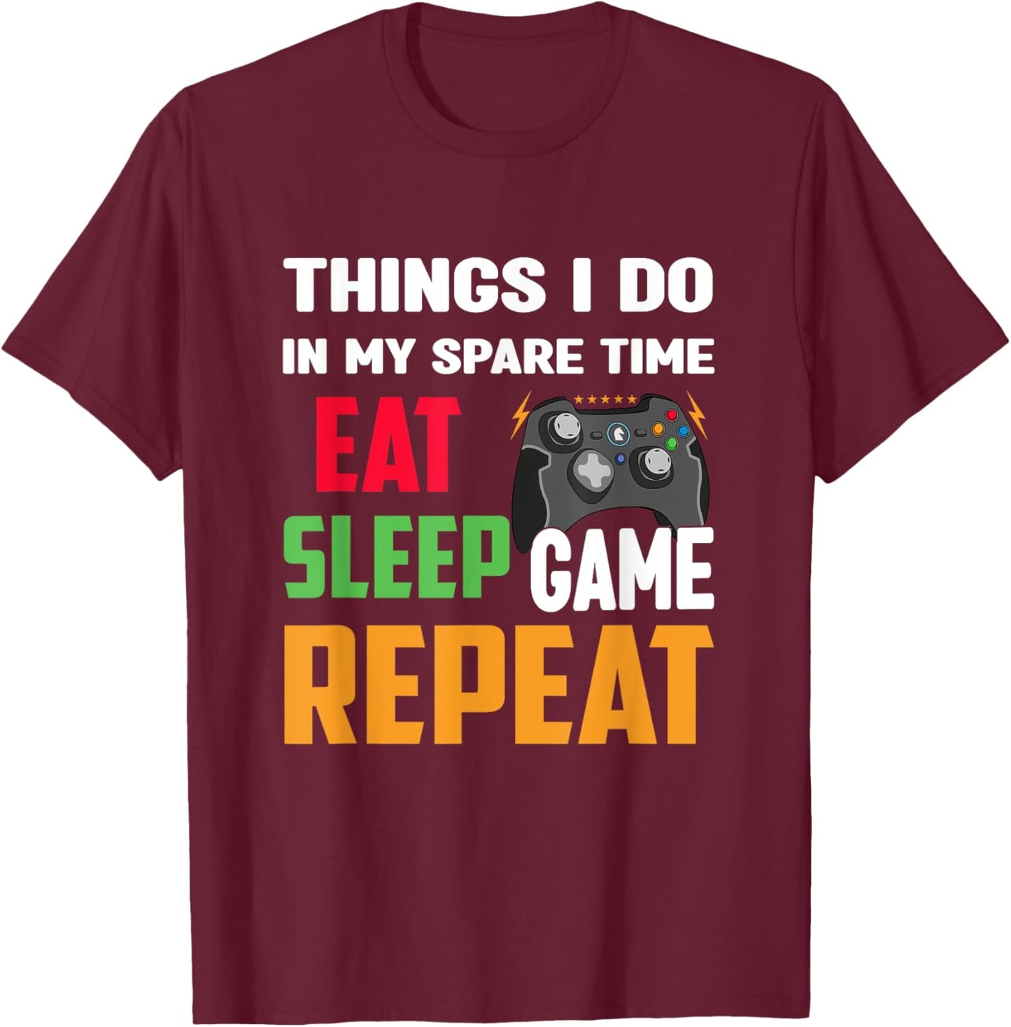 Things I Do In My Spare Time Eat Sleep Game Repeat Funny T-Shirt - T-Shirt | Maroon
