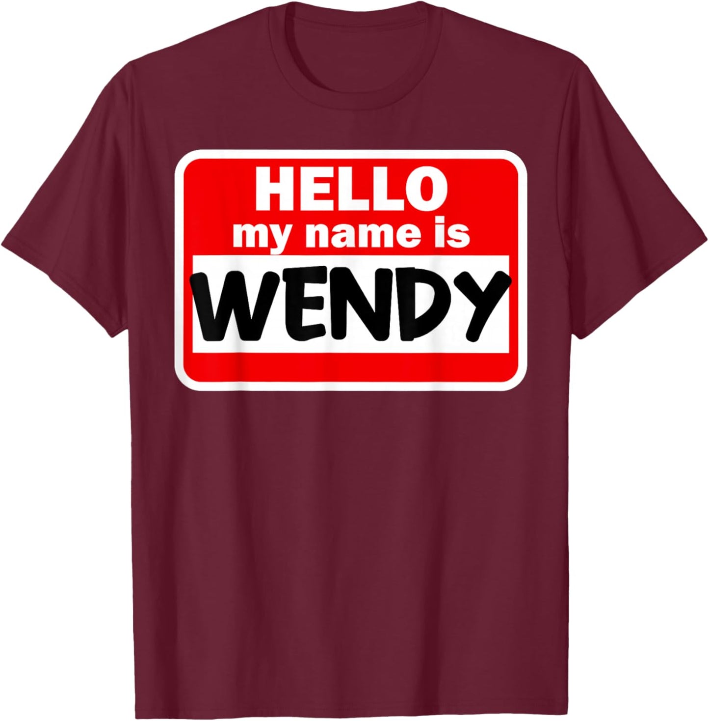 Wendy Hello Hi My Name Is Name On Custom T-Shirt - T-Shirt | Maroon