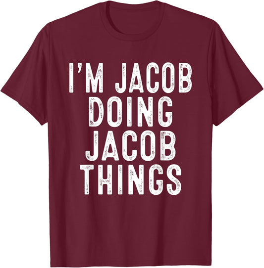 I'm JACOB Doing JACOB Things Funny Birthday Christmas Gifts T-Shirt - T-Shirt | Maroon