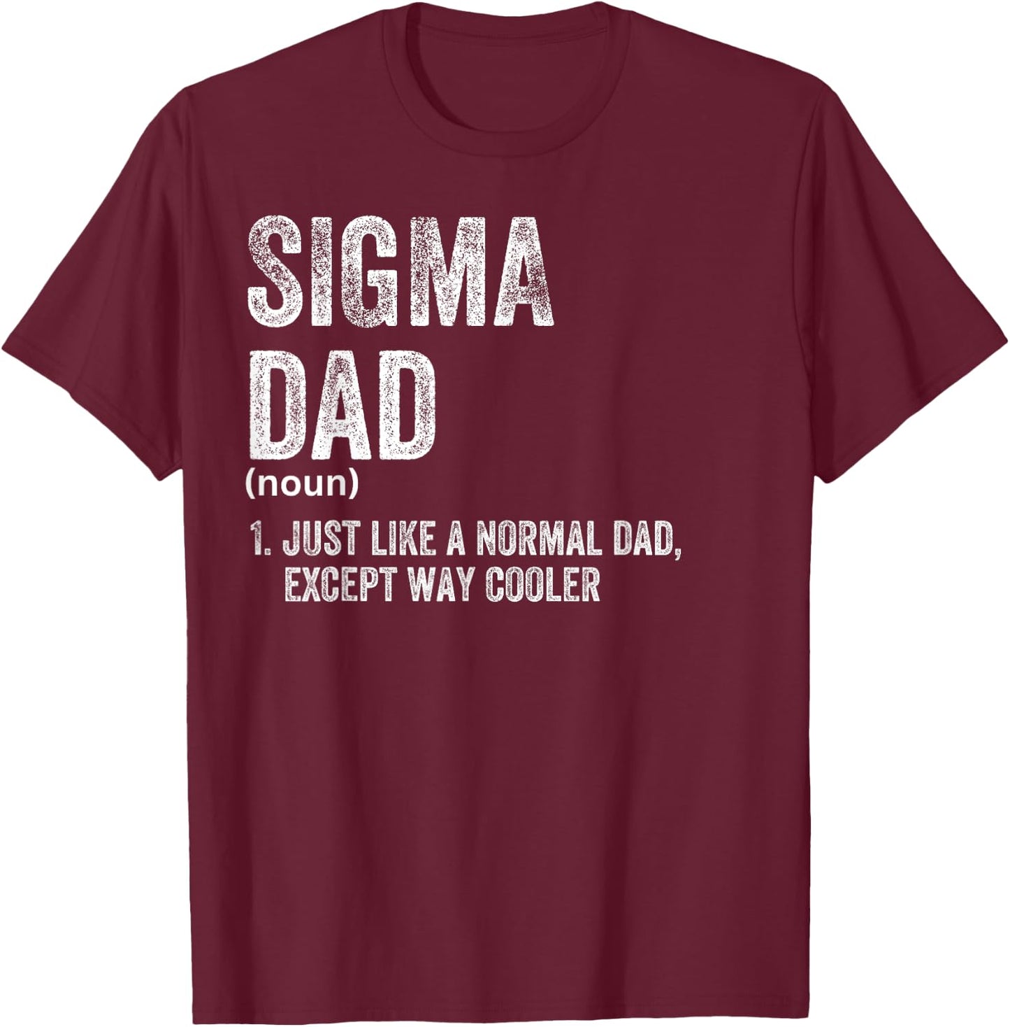 Sigma Dad Funny Meme Sigma T-Shirt - T-Shirt | Maroon