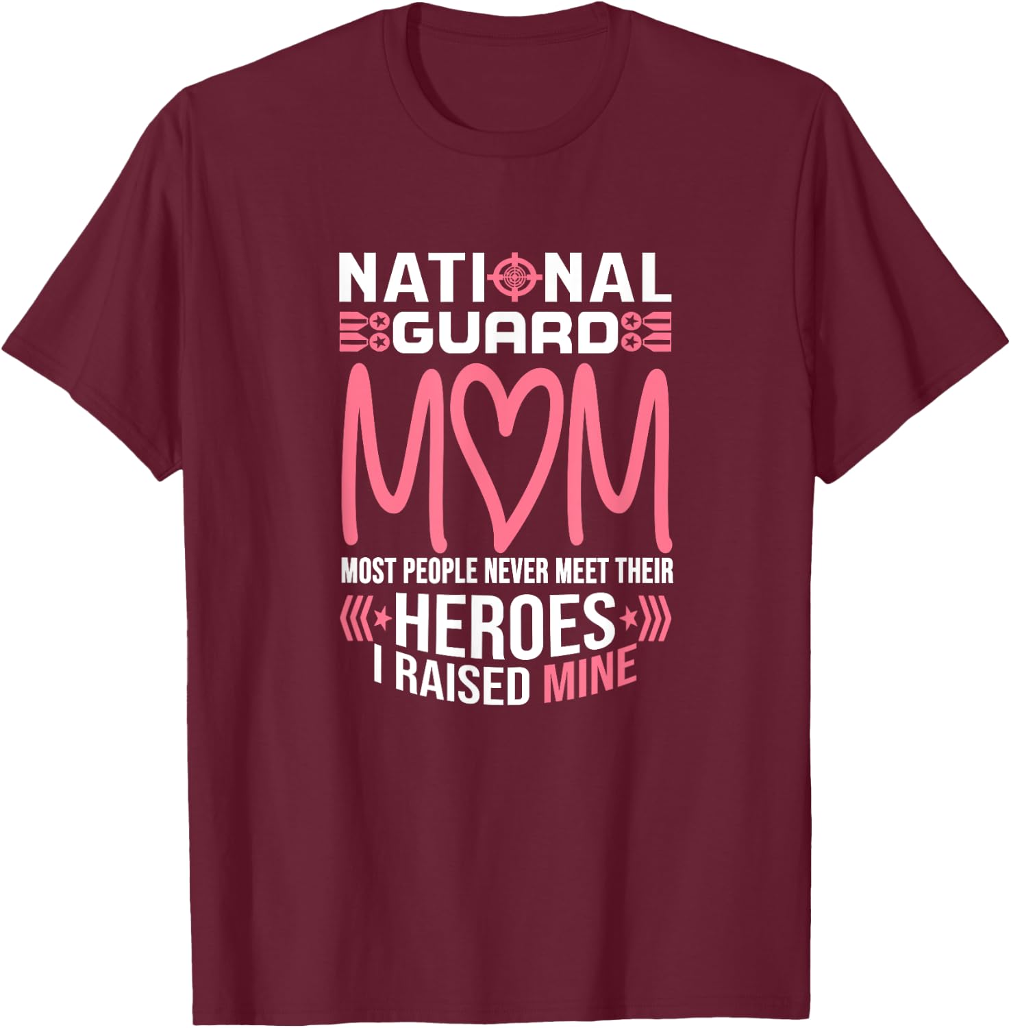 National Guard Mom Shirt Army Heroes Gifts Military family T-Shirt - T-Shirt | Maroon