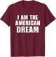 I Am The American Dream Shirt Y2K Aesthetic Retro Vibe 2000s T-Shirt - T-Shirt | Maroon