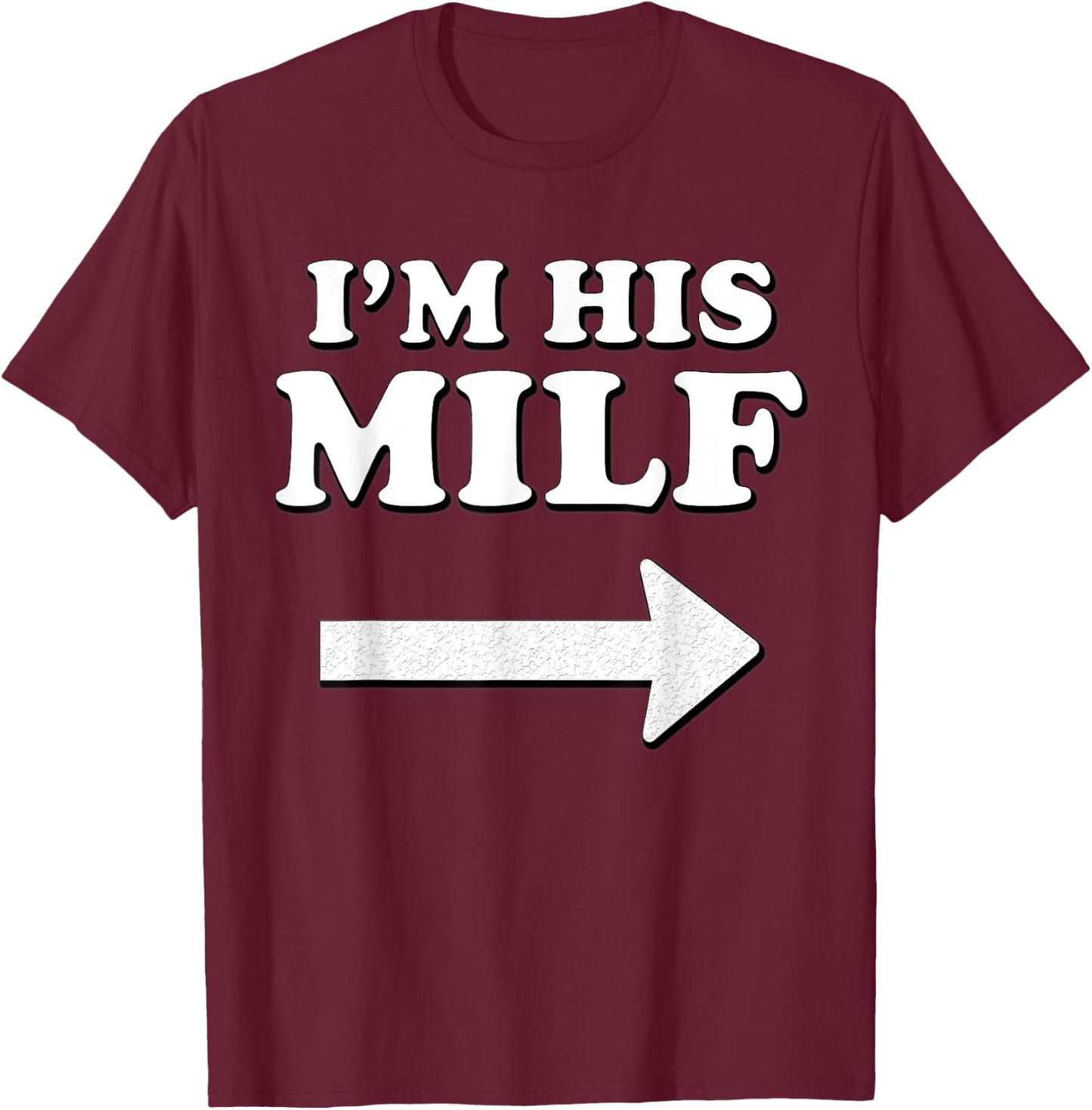 I'm his MILF with Arrow Married Wife Bride Girlfriend Humor T-Shirt - T-Shirt | Maroon